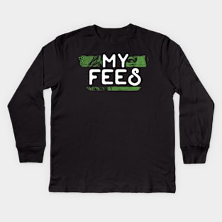My Fees Kids Long Sleeve T-Shirt